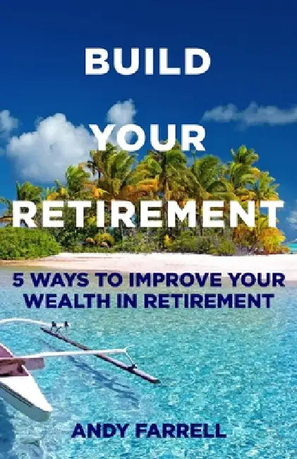 Build Your Retirement by Andy Farrell