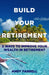 Build Your Retirement by Andy Farrell