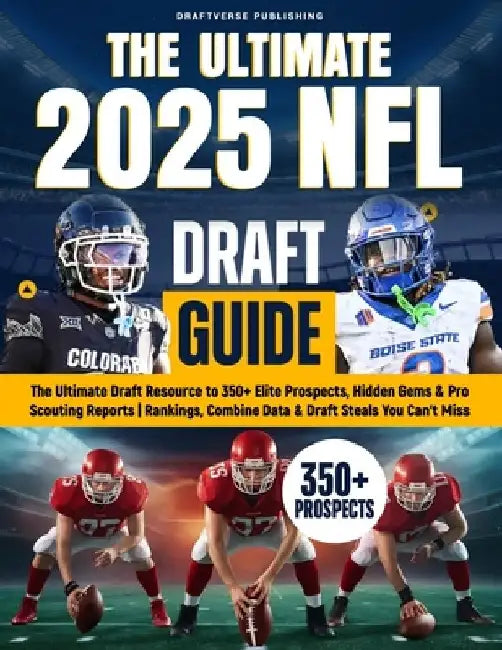 The Ultimate 2025 NFL Draft Guide: The Insider Resource to 350+ Elite Prospects, Hidden Gems & Pro Scouting Reports Rankings, Combine Data & Draft Ste by Draftverse Publishing