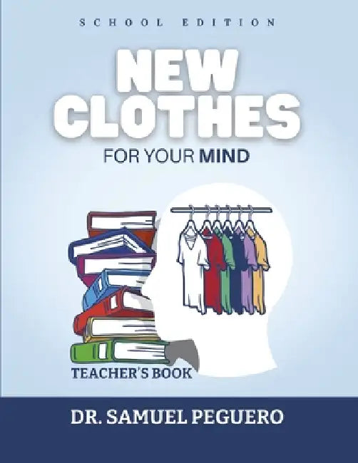 New Clothes For Your Mind: Teacher's Book by Samuel Peguero