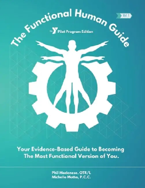 The Functional Human Guide: Your Evidence-Based Guide to Becoming The Most Functional Version of You. by Michelle Motta, Phil Modenese