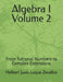 Algebra I Volume 2: From Rational Numbers to Complex Extensions by Helbert Justo Luque Zevallos