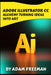 Adobe Illustrator CC Alchemy: Turning Ideas into Art by Adam Freeman