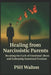 Healing from Narcissistic Parents: Breaking the Cycle of Emotional Abuse and Embracing Emotional Freedom by Psh Walton