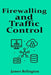 Firewalling and Traffic Control: ACLs, Zones and Context-Based Filtering by James Relington