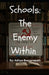 Schools: The Enemy Within: How Schools Indoctrinate Kids To Make Them Hate Themselves by Aditya Beevanapalli