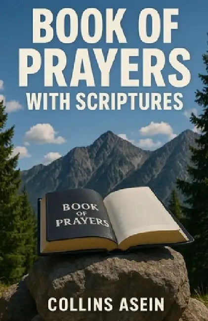 Book of Prayers with Scriptures: 1000 Prayers That Shake Heaven for Breakthrough, Healing & Protection by Collins Asein