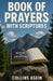 Book of Prayers with Scriptures: 1000 Prayers That Shake Heaven for Breakthrough, Healing & Protection by Collins Asein