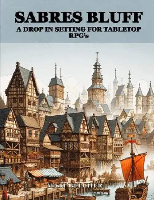Sabre's Bluff: A Drop in Setting for Tabletop RPGs by Matthew Belcher