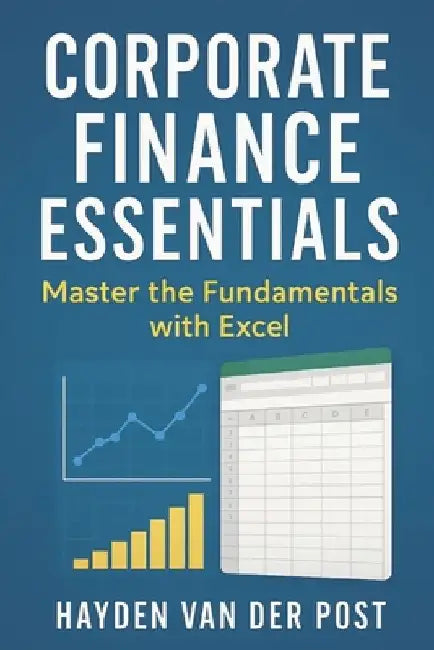 Corporate Finance Essentials: Master the Fundamentals with Excel by Reactive Publishing