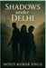 Shadows Under Delhi: "Twelve Codes. One City. Zero Escape." by Mohit Kumar Singh