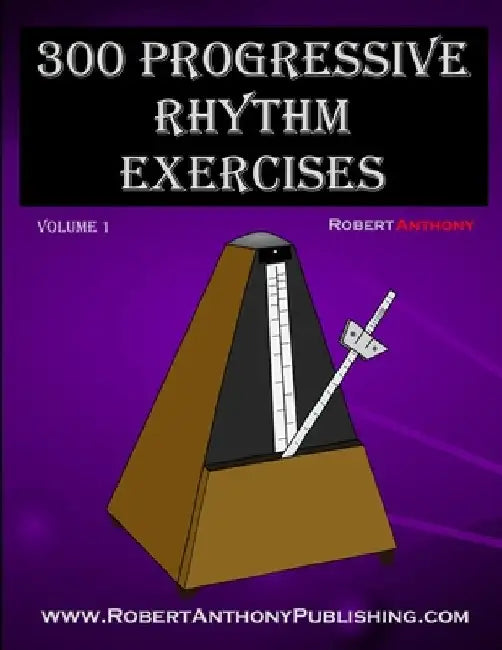 300 Progressive Rhythm Exercises Volume 1 by Robert Anthony