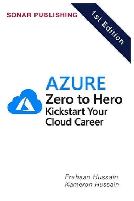 Azure Zero to Hero: Kickstart Your Cloud Career by Kameron Hussain