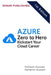 Azure Zero to Hero: Kickstart Your Cloud Career by Kameron Hussain
