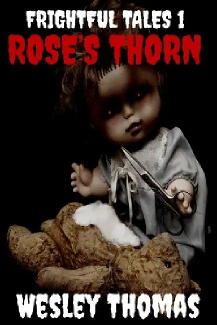 Frightful Tales #1: Rose's Thorn by Wesley Thomas
