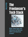 The Freelancer's Tech Stack: Must-Have Apps and Websites for Remote Work and Business Growth by Oluchi Ike