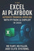 The Excel AI Playbook: Automate Financial Modeling with Python & CoPilot in 2025 by Reactive Publishing