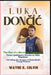 Luka DonČiĆ: The Rise of a Slovenian Superstar - From Ljubljana's Streets to NBA Stardom: Unveiling the Journey of Basketball's Young phenom by Wayne K. Colvin