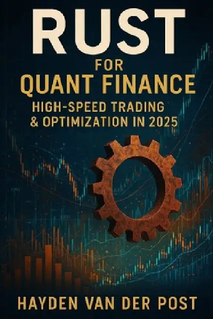 Rust for Quant Finance: High-Speed Trading & Optimization in 2025 by Reactive Publishing