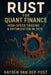 Rust for Quant Finance: High-Speed Trading & Optimization in 2025 by Reactive Publishing