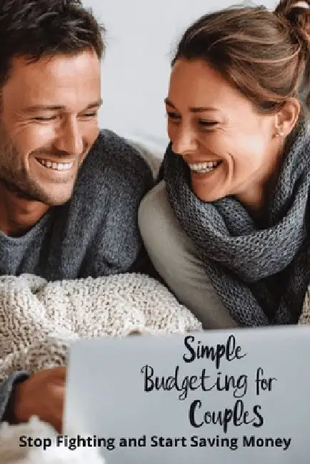 Simple Budgeting for Couples: Stop Fighting and Start Saving Money by Karen Harding