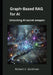 Graph-Based RAG for AI: Unlocking AI secret weapon pp by Robert V. Goldman