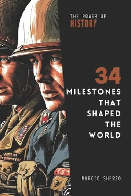 The Power of History: 34 Milestones that Shaped the World by Márcio Sherzo