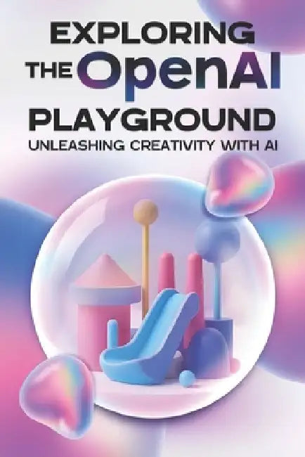 Exploring the OpenAI Playground: Unleasing Creativity with AI by Aaron Cockman