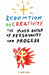Redemption of Creativity: The Inner Battle of Personality and Process by Lira Kay