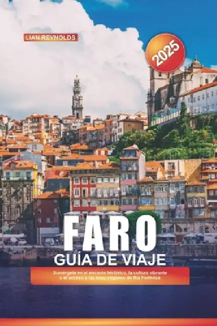 FARO Guía de Viaje 2025: Sumérgete en el encanto histórico, la cultura vibrante y el acceso a las islas vírgenes de Ria Formosa by Lian Reynolds