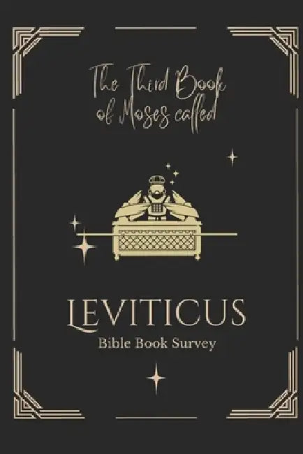 The Third Book of Moses Called Leviticus: Bible Book Survey by Timothy Rose