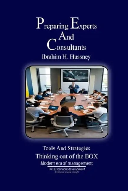 Preparing Experts and Consultants: Tools and Strategies by Ibrahim H. Hussney