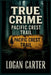 True Crime - Pacific Crest Trail: Chilling Cases of Vanished Hikers, Unsolved Murders, and Strange Deaths Along the Trail by Logan Carter