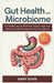 Gut Health And Microbiome: The Hidden Key to Wellness: Supercharge Your Body Through Microbiome And Gut Science by Mary Dorn