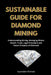 Sustainable Guide for Diamond Mining: Understanding Mining, Managing Miners Health, Trade, Legal Procedure and Future Prospect of Diamond by Ayandele Micheal