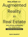 Augmented Reality in Real Estate: Real Estate in 3D: The AR Way Virtual Tours That Sell Real Estate, Reimagined Future of Real Estate Your Virtual Rea by Ravi Rajput
