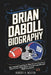 Brian Daboll Biography: The Inspirational Story That Proves You Don't Have to Be a Star Player to Lead Legends and Build Dynasties by Robert R. Nester