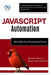 JavaScript Automation: Streamline Your Development Process: A Comprehensive Guide to Automating Your Workflow with JavaScript by Booker Blunt