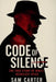 Code of Silence: The True Story of WWII's Deadliest Spies by Sam Carter