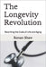 The Longevity Revolution: Rewriting the Code of Life and Aging by Shaw, Ronan