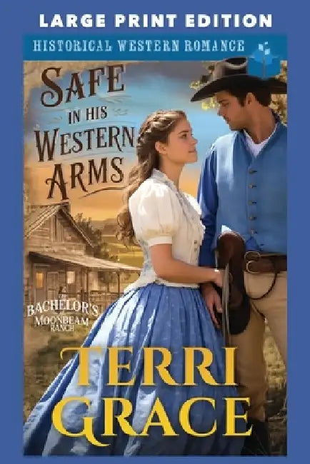 Safe in His Western Arms: Large Print Edition by Terri Grace