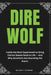 Dire Wolf: Inside the Bold Experiment to Bring Extinct Beasts Back to Life - And Why Scientists Are Sounding the Alarm. by Deanda P. Stenson