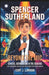 Spencer Sutherland: Beyond the MIC - Singer, Actor, Star in the Making: A Multidimensional Story of Talent, Perseverance, and Staying Authentic. by Curt J. Lannon