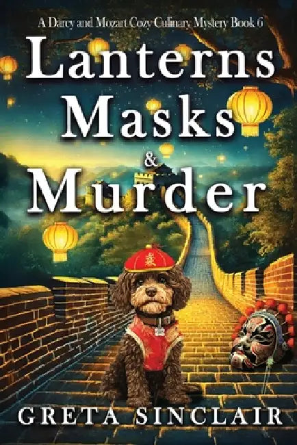Lanterns Masks & Murder: A Hungry Ghost Cozy Culinary Murder Mystery by Greta Sinclair