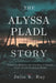 The Alyssa Pladl Story: Beyond the Headlines: The True Story of Adoption, Incest, and the Devastating Murders by Julio K. Ray