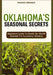 Oklahoma's Seasonal Secrets: Beginners Guide To Month-By-Month Calendar For Successful Growing by Rhodes Bridger