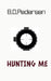 Hunting Me by B. D. Pedersen