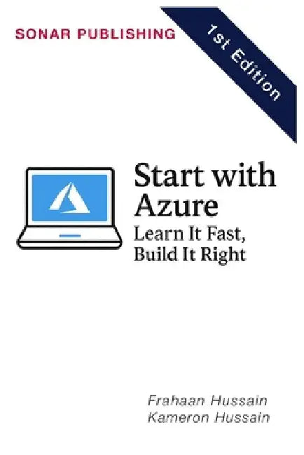 Start with Azure: Learn It Fast, Build It Right by Kameron Hussain