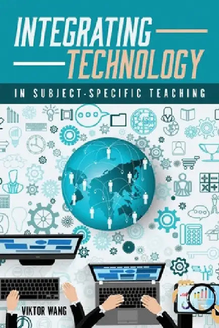 Integrating Technology in Subject-Specific Teaching by Viktor Wang