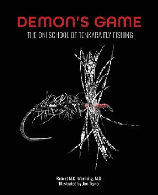 Demon's Game: The Oni School of Tenkara Fly Fishing by Robert Worthing